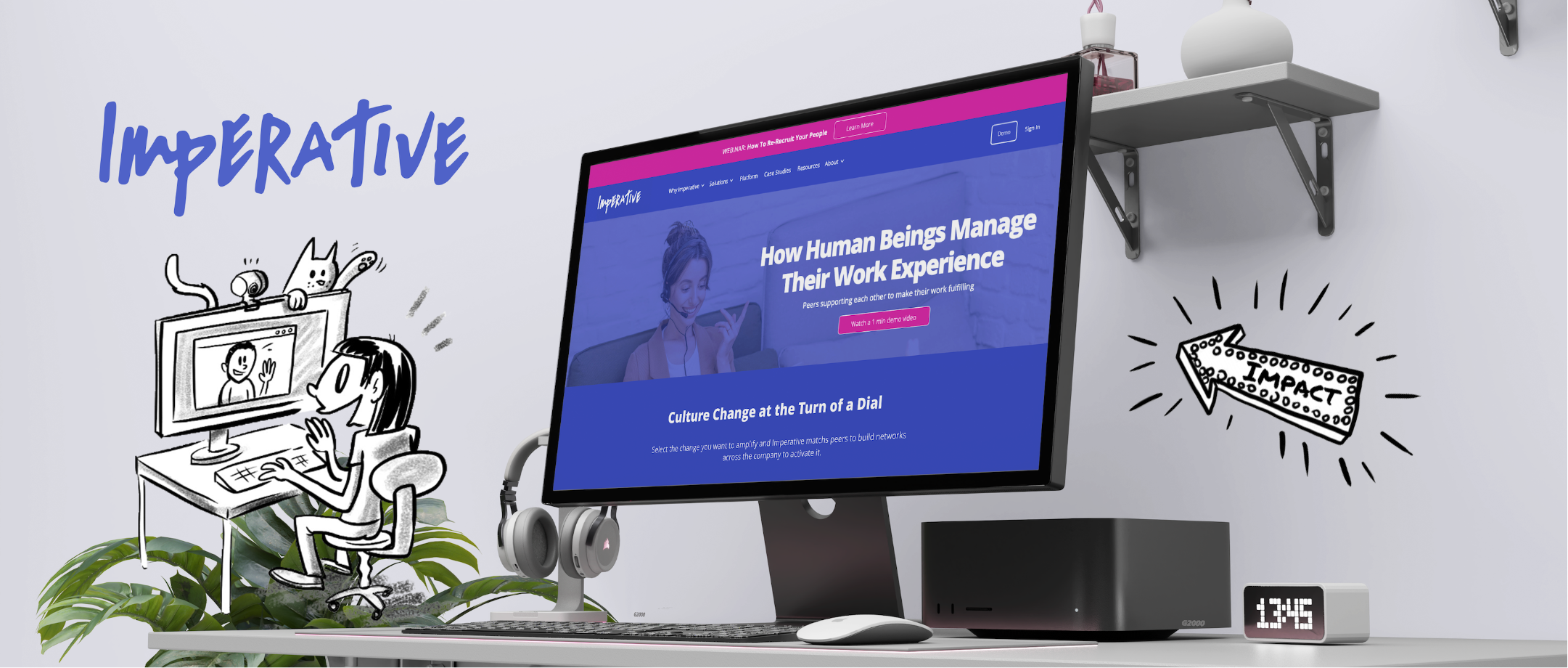 A modern workspace featuring a desktop computer displaying a website titled "How Human Beings Manage Their Work Experience" by Imperative. Cartoon-style illustrations appear on the left, showing a joyful character at a computer with a cat, dog, and bird. The word "IMPERATIVE" is written in blue in the top left, and a hand-drawn "IMPACT" ticket icon is on the right. The desk includes plants, headphones, a clock reading 1:45, and a small device.